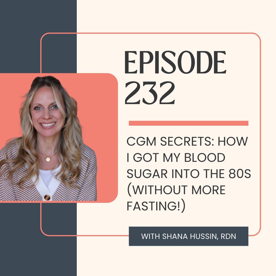 Episode 232- CGM Secrets: How I Got My Blood Sugar into the 80s (Without More Fasting!)