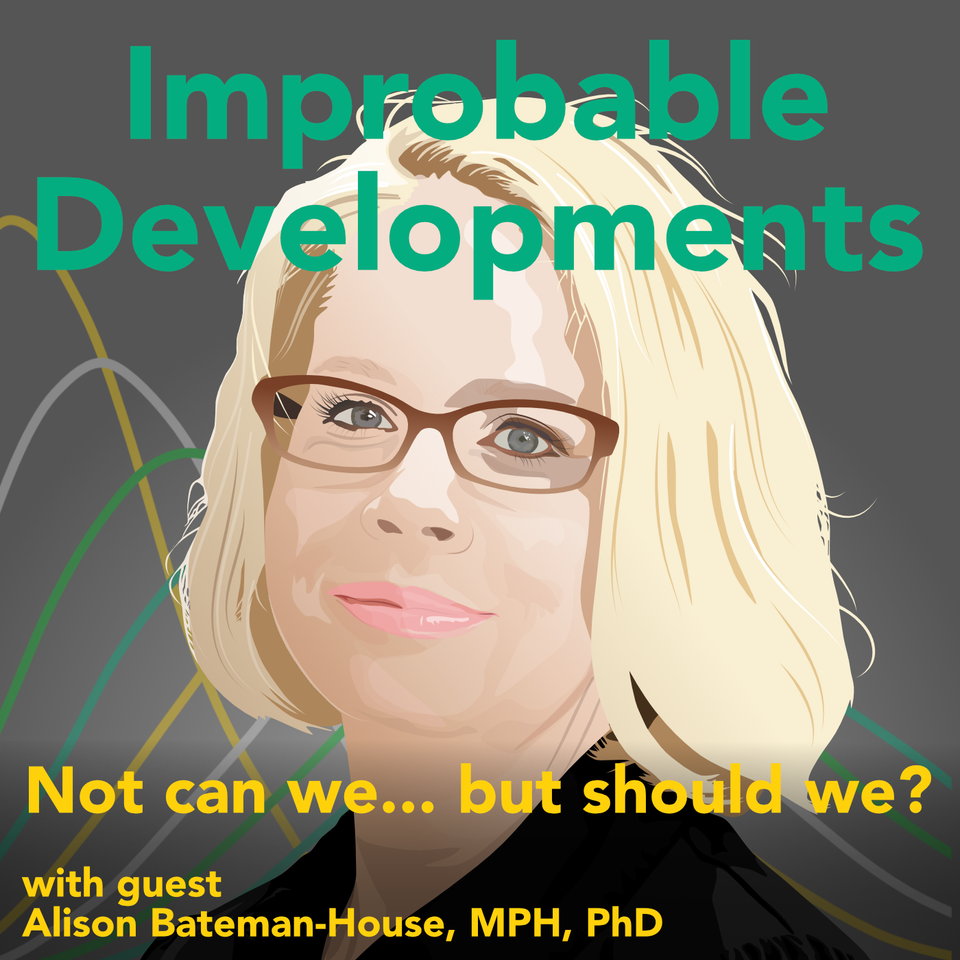 Alison Bateman-House, MPH, PhD: Not can we… but should we?  Bioethics