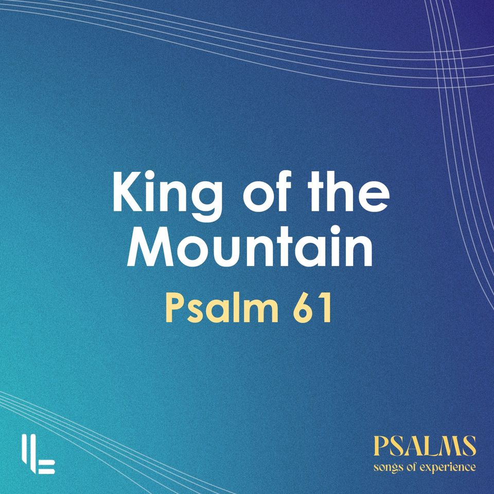 King Of The Mountain - Psalm 61 - Chris Sinkinson - 11 Aug 2024