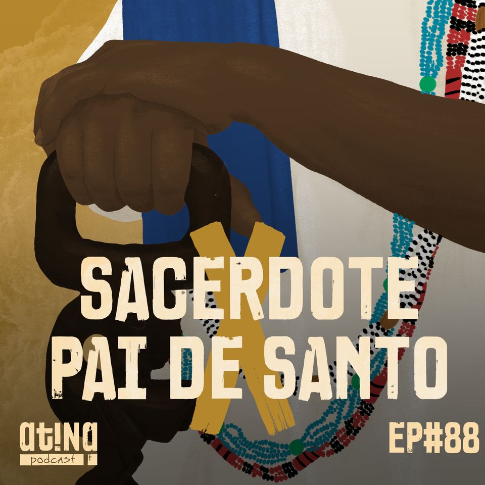 Atina Pra Isso #88: Sacerdote x Pai de Santo