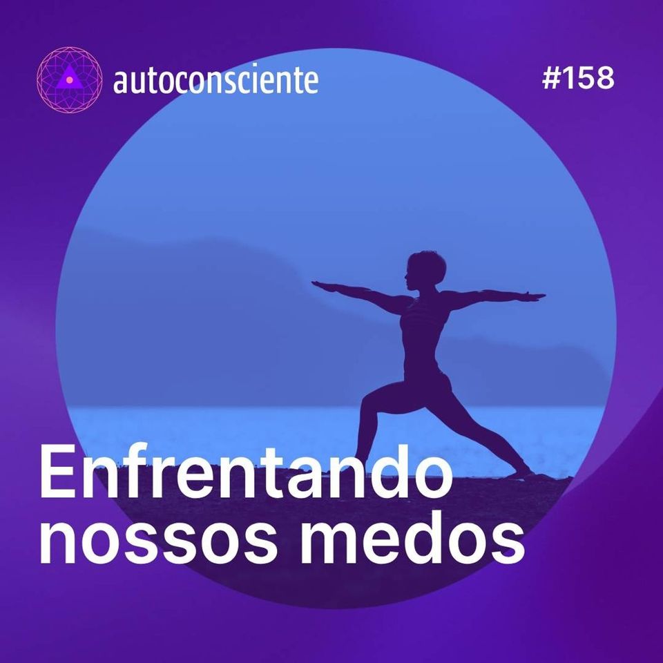 158. Enfrentando os nossos medos