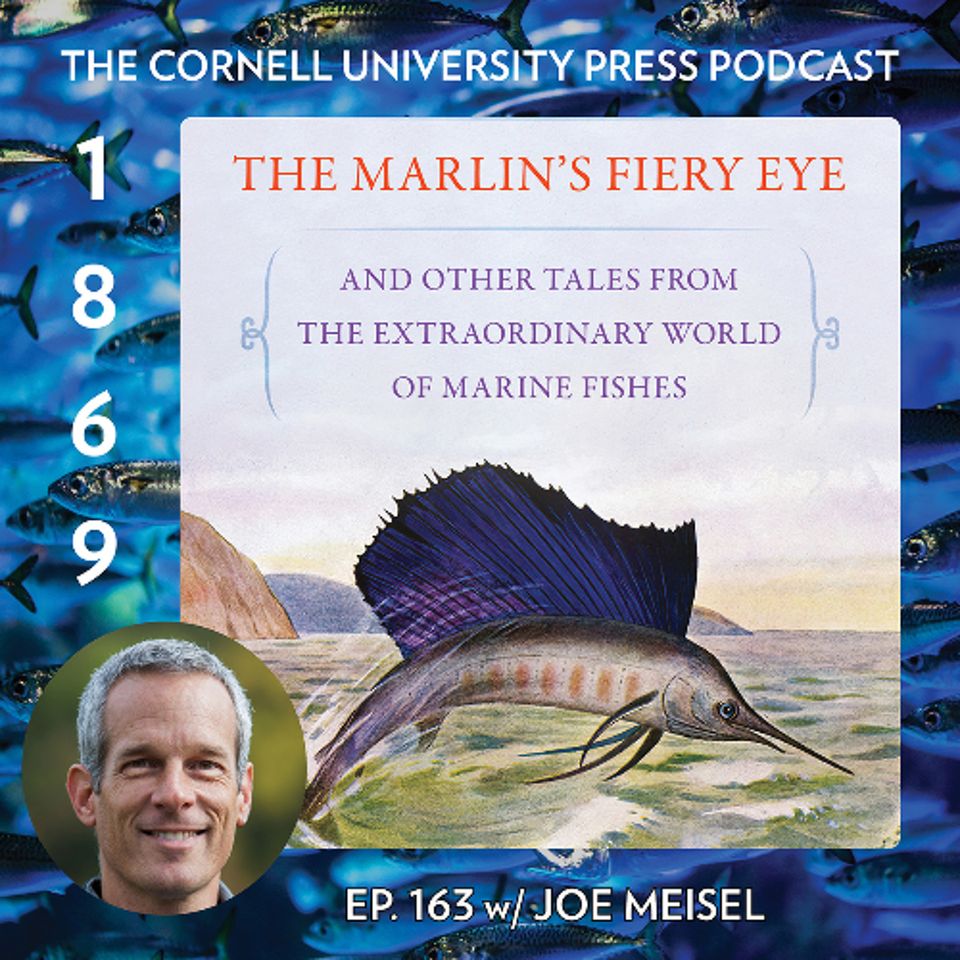 1869, Ep. 163 with Joe Meisel, author of The Marlin's Fiery Eye and Other Tales from the Extraordinary World of Marine Fishes