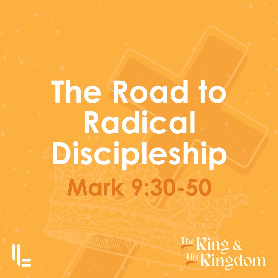 Radical Discipleship - Mark 9 - Peter Baker - 25 Aug 2024