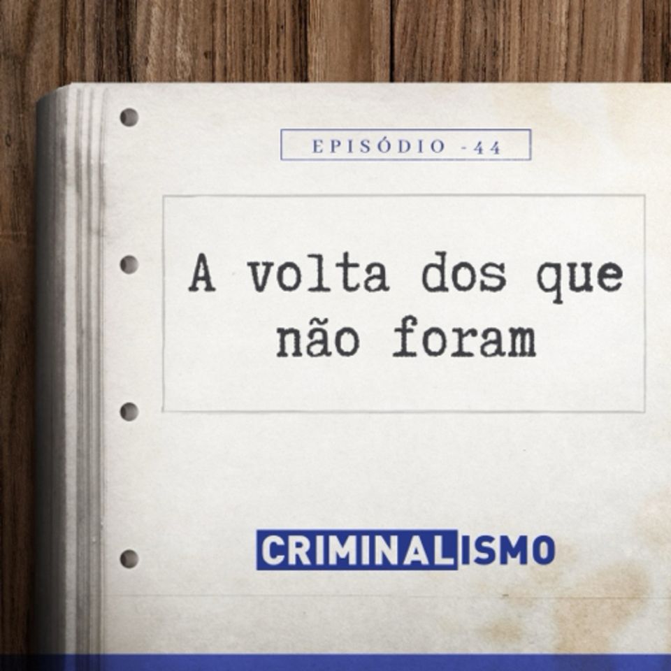 44. A volta dos que não foram