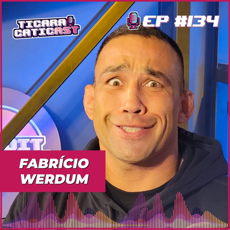 EP 134 - FABRÍCIO WERDUM