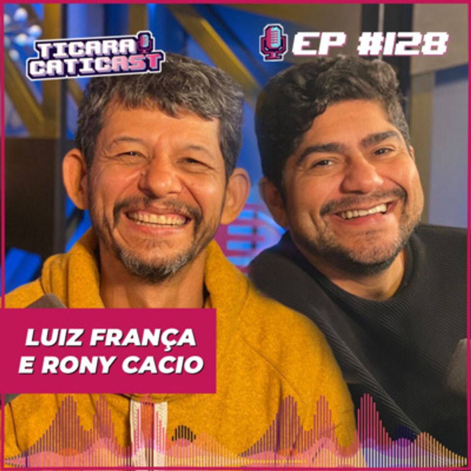 EP 128 - LUIZ FRANÇA E RONY CACIO - "COMIDA DOS ASTROS"
