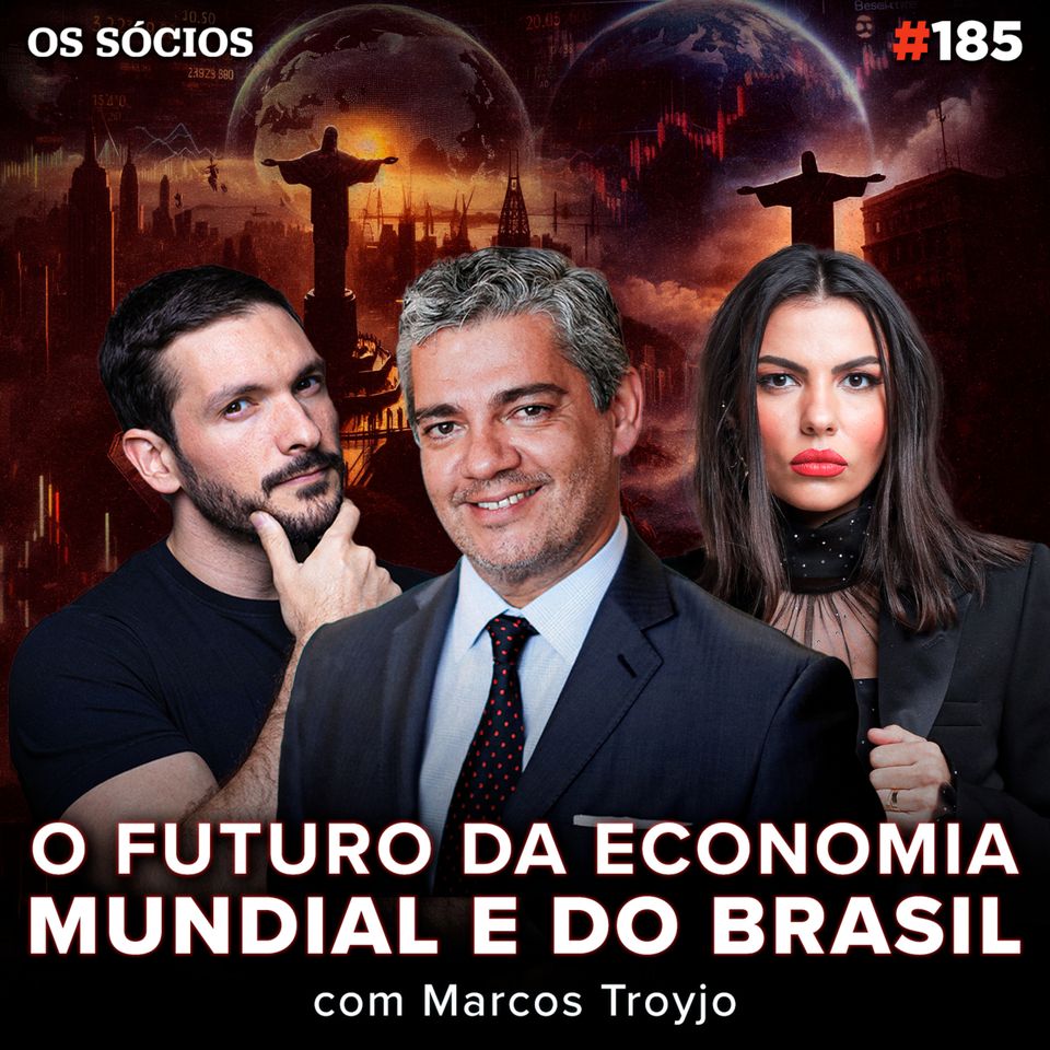 Os Sócios 185 - DESAFIOS DA ECONOMIA MUNDIAL E O FUTURO DO BRASIL (Marcos Troyjo)