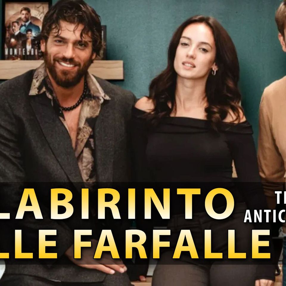 Il Labirinto delle Farfalle con Can Yaman: Trama Cast e Anticipazioni!
