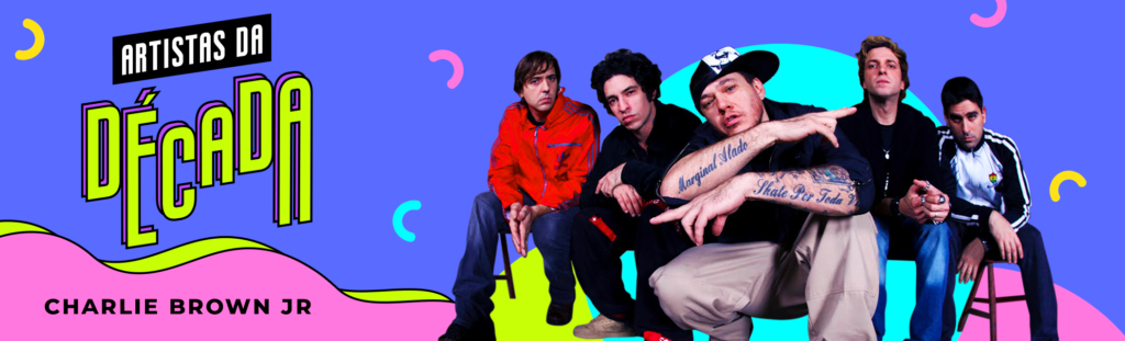 charlie brown jr. artistas da década