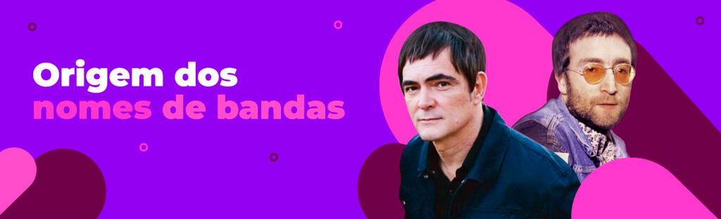 Origem dos nomes de bandas