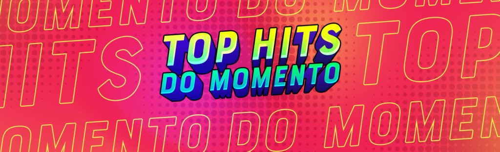 Top hits do momento