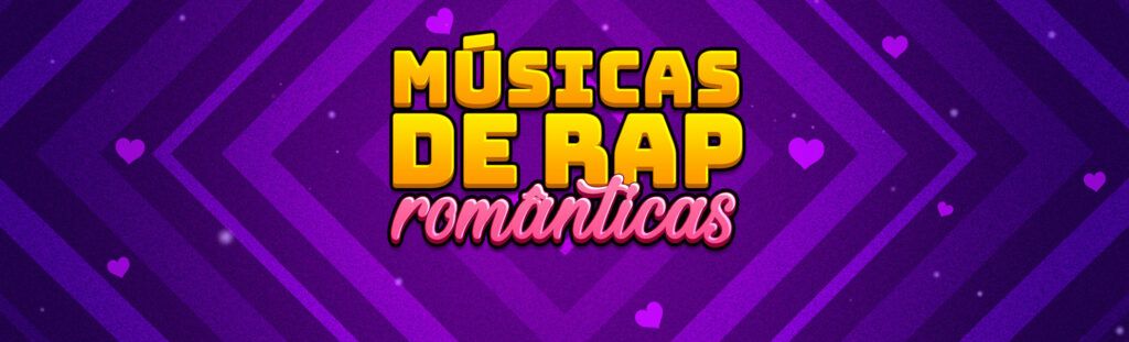 Músicas de rap românticas - Playlist 