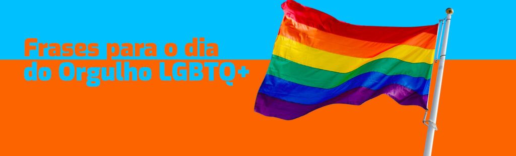 Frases para o dia do orgulho LGBTQ+