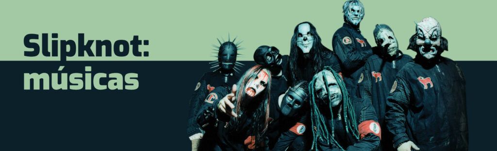 Frases do Slipknot: os 38 melhores trechos de músicas da banda