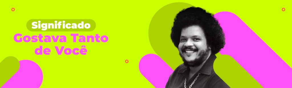 significado gostava tanto de você