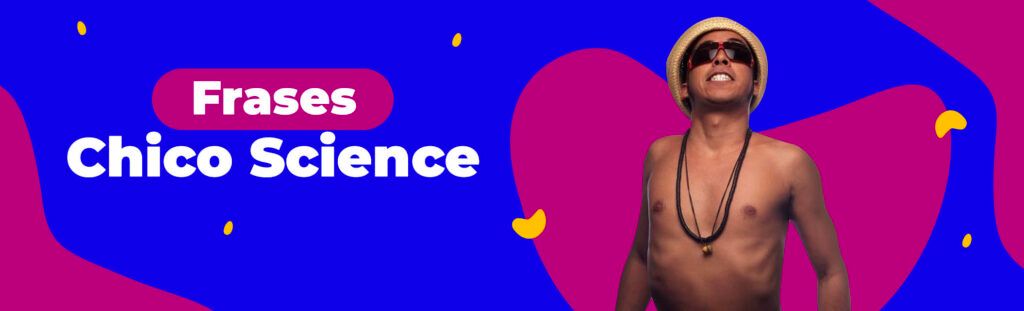 Frases Chico Science