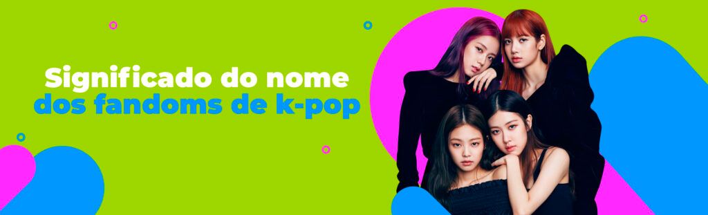 Significado nome fandoms kpop