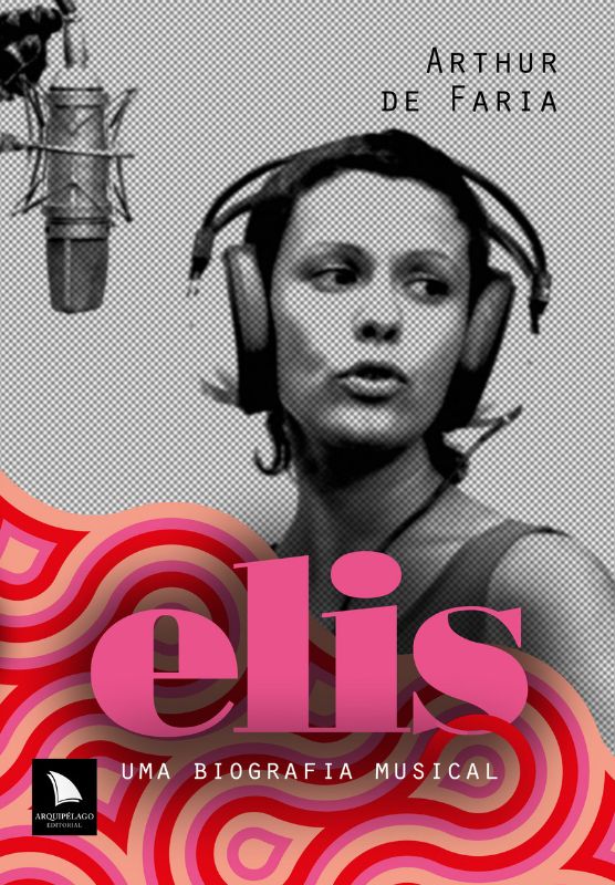 Elis: Uma biografia musical