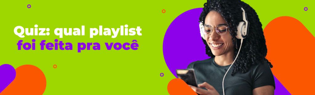 Quiz: qual playlist foi feita pra você?