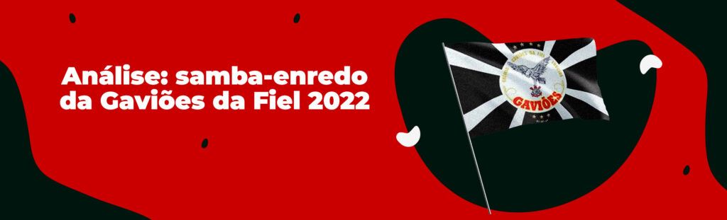 samba-enredo gaviões da fiel 2022