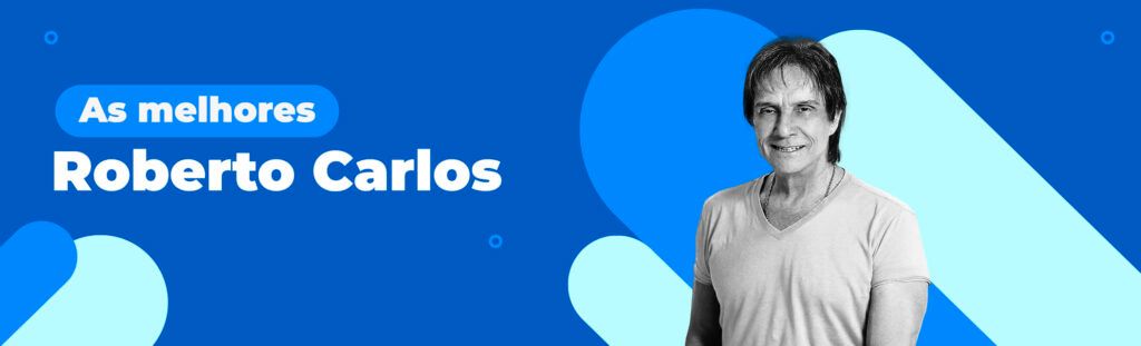 As melhores: Roberto Carlos