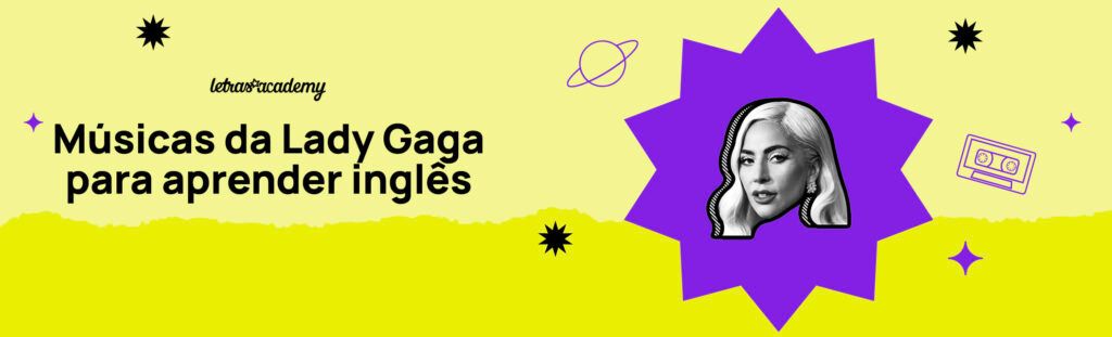 Músicas da Lady Gaga para aprender inglês