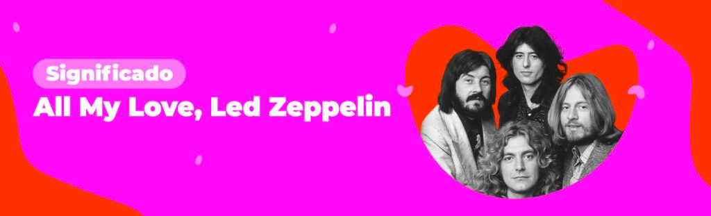 Significado de All My Love, Led Zeppelin