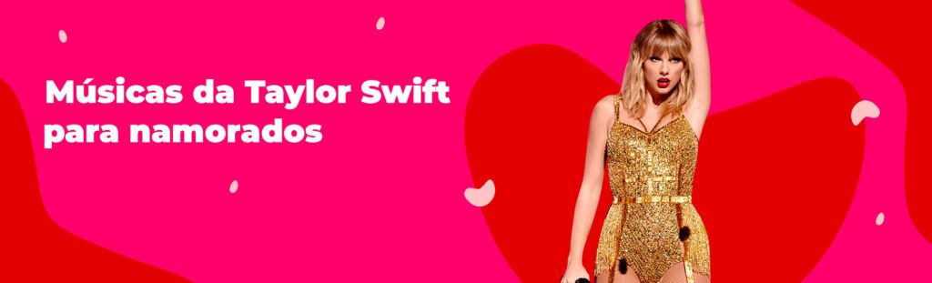 Músicas da Taylor Swift para namorados