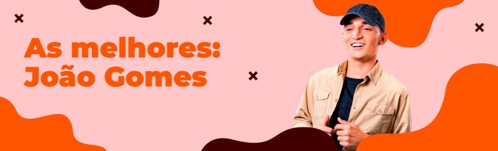 As melhores: João Gomes