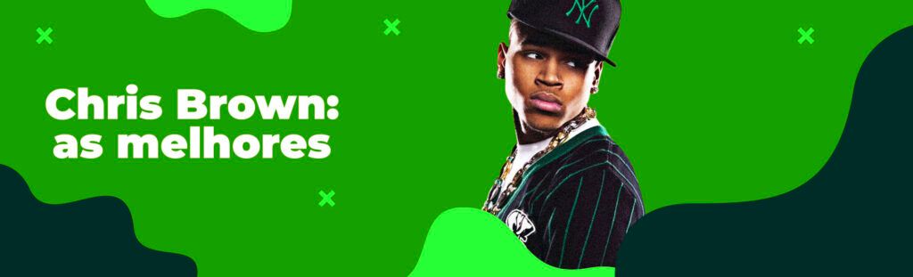 Chris Brown: as melhores