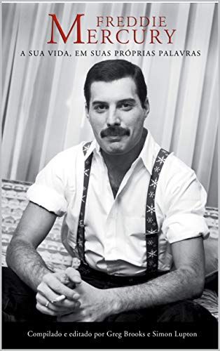 e-book Freddie Mercury: A Sua Vida, Em Suas Próprias Palavras