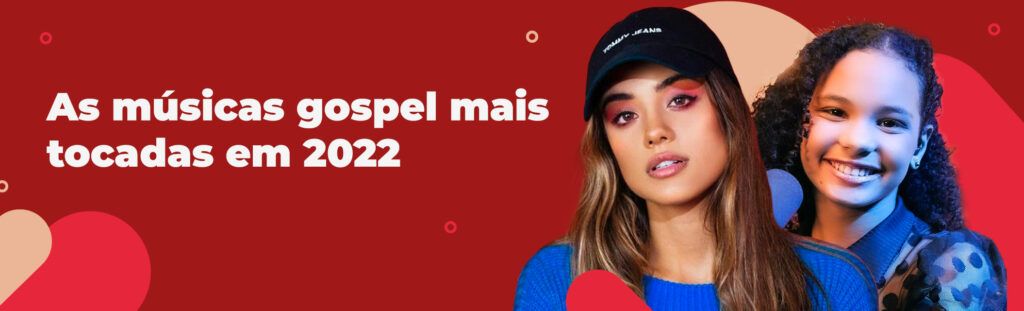As músicas gospel mais tocadas em 2022