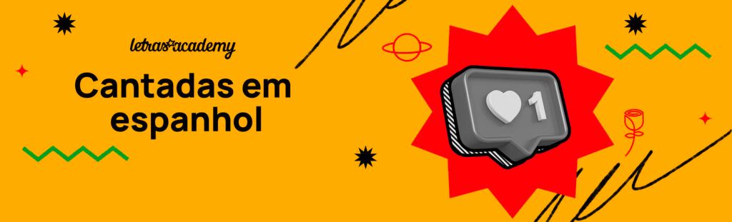 banner amarelo e vermelho sobre cantadas em espanhol