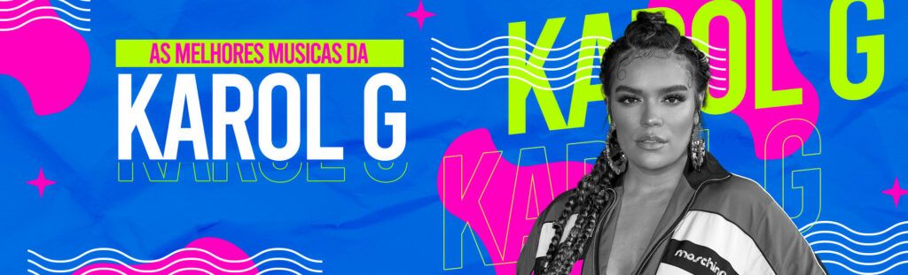 As melhores músicas da Karol G