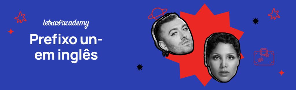 banner azul e vermelho com imagem dos cantores Sam Smith e Toni Braxton com chamada para o texto sobre o prefixo un em inglês
