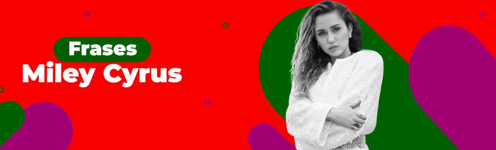 Frases: Miley Cyrus