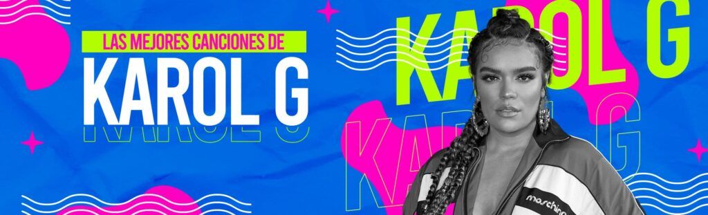 Las mejores canciones de KAROL G