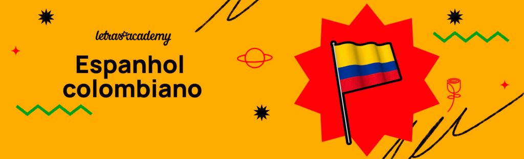 banner amarelo e vermelho com a bandeira da Colômbia e chamada para o texto de espanhol colombiano