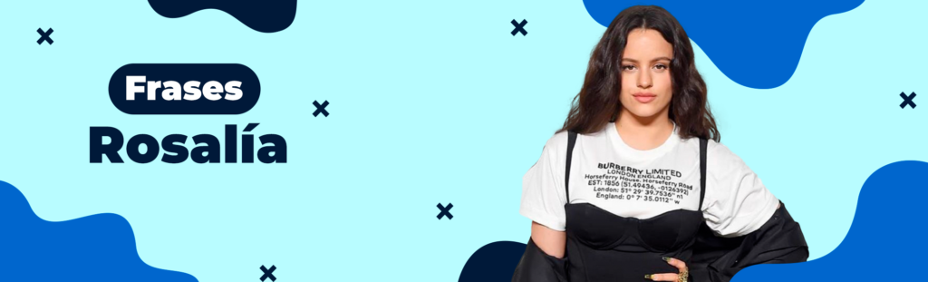 En la imagen, está Rosalía en un fondo azul y hay un texto que dice "Frases: Rosalía"