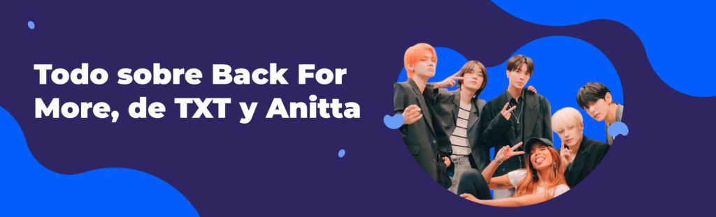 Artículo sobre Back For More, de TXT y Anitta