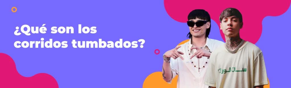 Artículo sobre lo que son los corridos tumbados