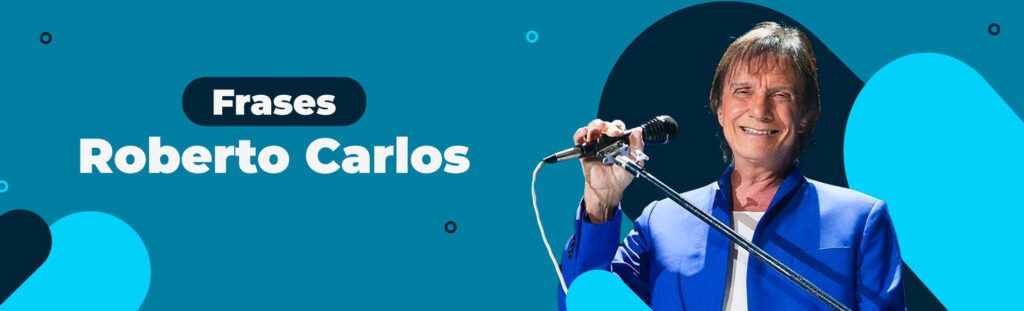 Frases: Roberto Carlos