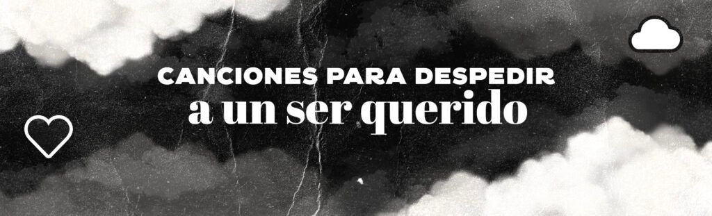 Playlist de canciones para despedir a un ser querido