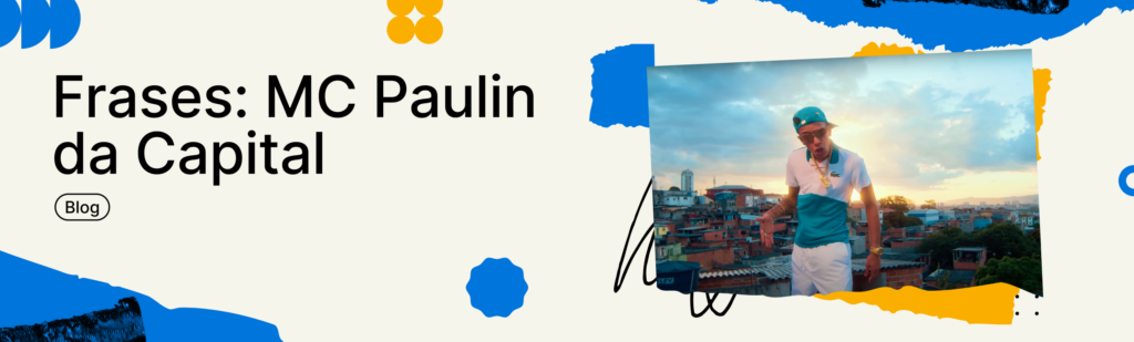 Frases: MC Paulin da Capital