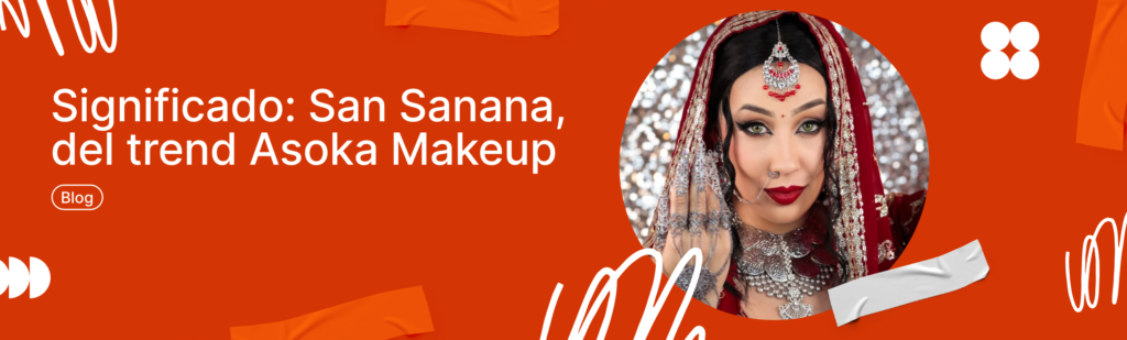 Artículo: significado de San Sanana, Asoka Makeup trend