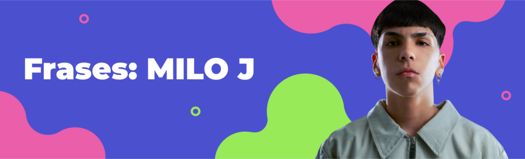 Artículo: frases de Milo j