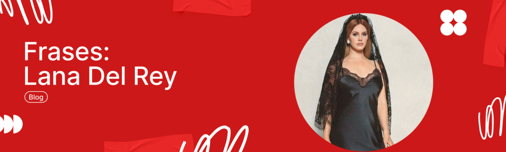 Artículo: frases de Lana Del Rey