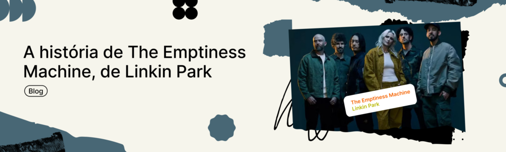 A história de The Emptiness Machine, de Linkin Park