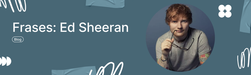 Frases: Ed Sheeran