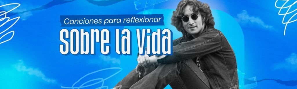 Playlist: canciones para reflexionar sobre la vida